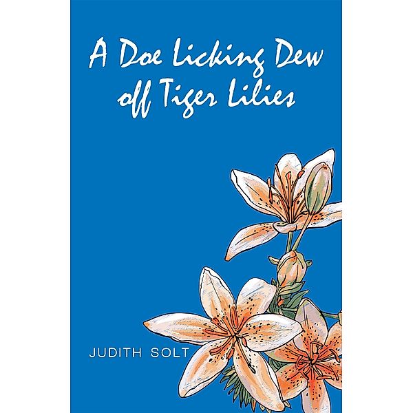 A Doe Licking Dew off Tiger Lilies, Judith Solt