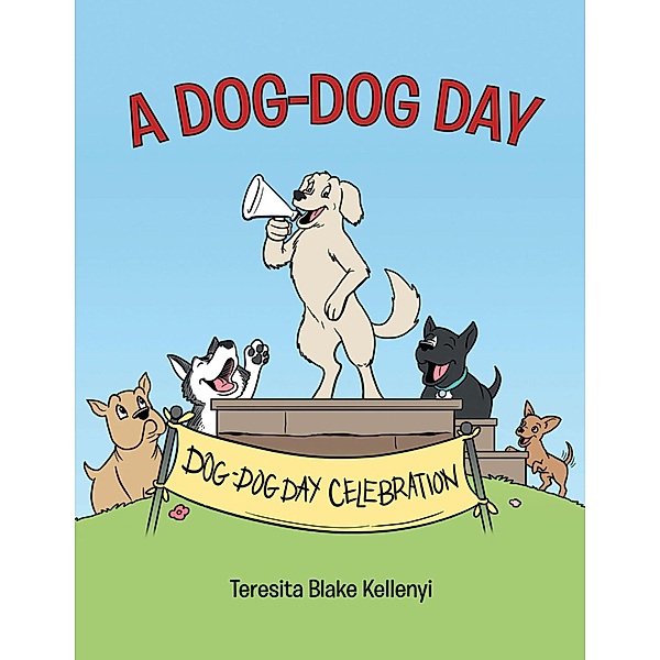 A Dog-Dog Day, Teresita Blake Kellenyi