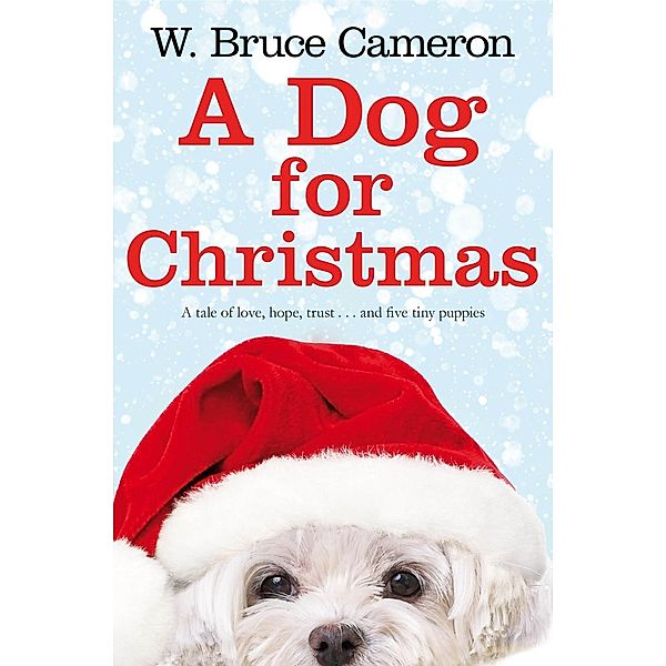 A Dog for Christmas, W. Bruce Cameron