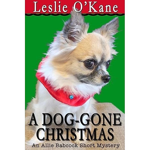 A Dog-Gone Christmas (Short Story Featuring Allie Babcock, #1), Leslie O'Kane