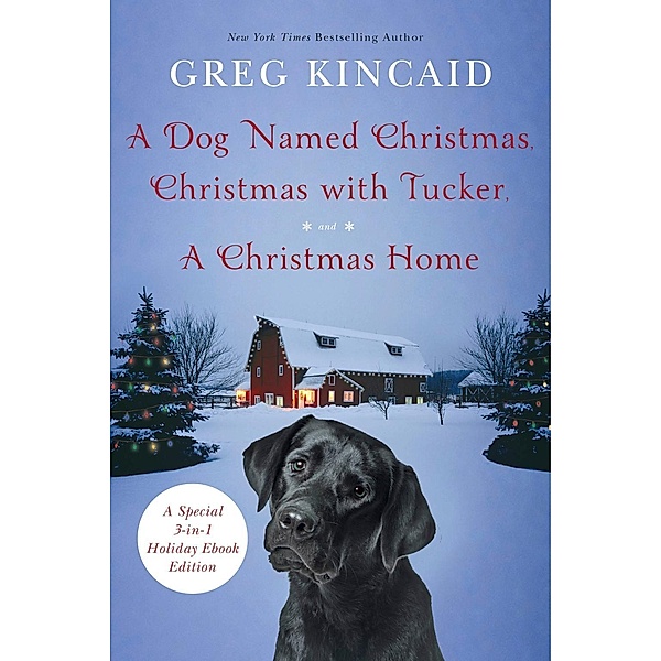 A Dog Named Christmas, Christmas with Tucker, and A Christmas Home, Greg Kincaid