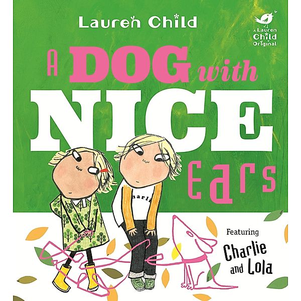 A Dog With Nice Ears / Charlie and Lola Bd.6, Lauren Child