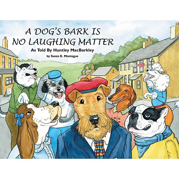 A Dog's Bark Is No Laughing Matter, Susan K. Montague