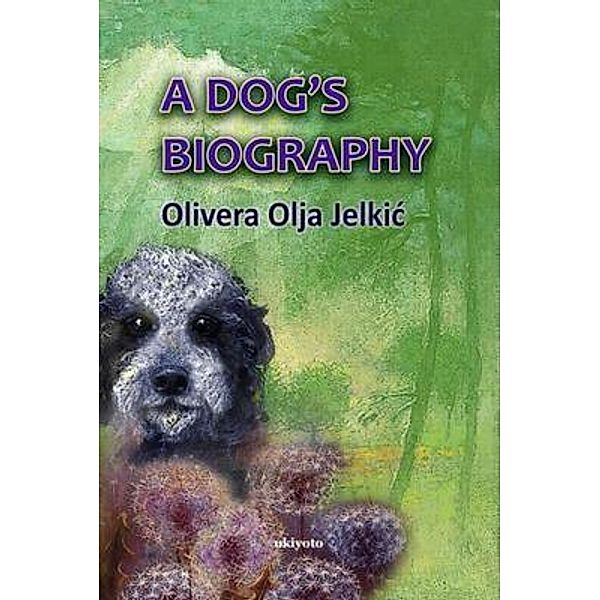 A Dog`s Biography, Olivera Olja Jelkic