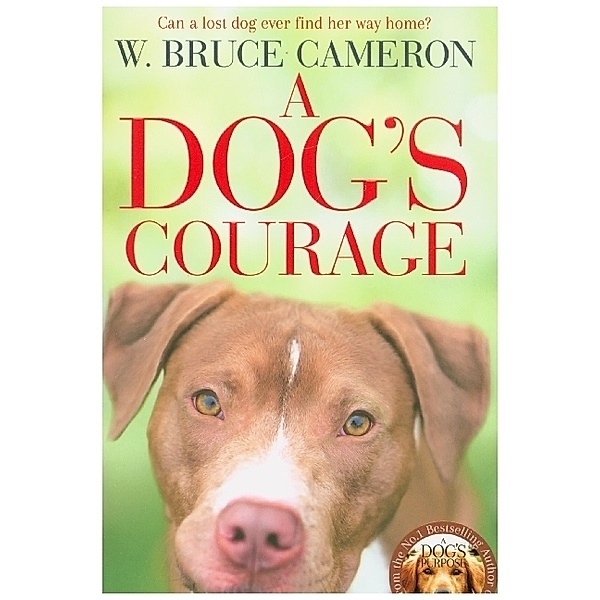 A Dog's Courage, W. Bruce Cameron