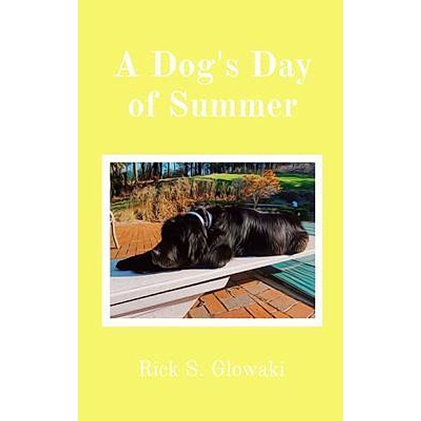 A Dog's Day of Summer, Rick Glowaki