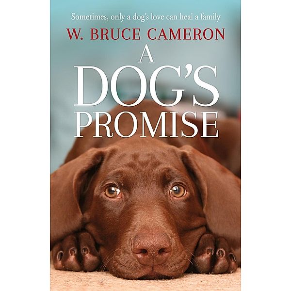 A Dog's Promise, W. Bruce Cameron