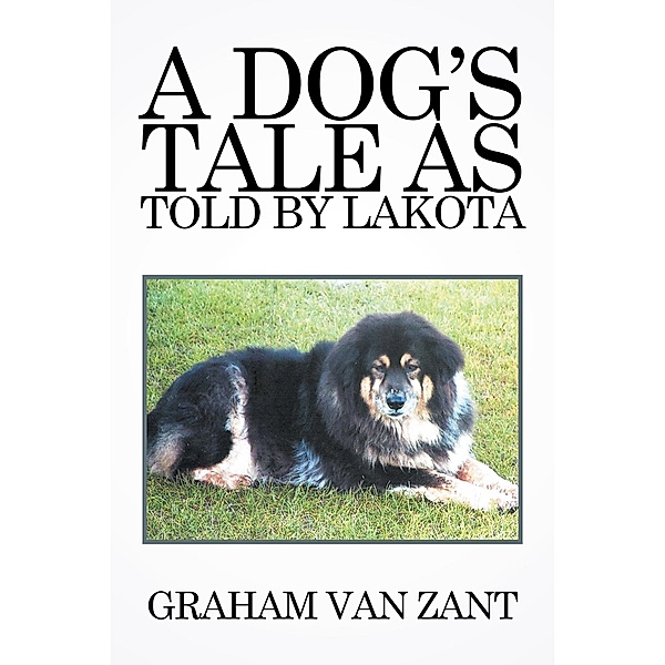 A Dog'S Tale as Told by Lakota, Graham Zant
