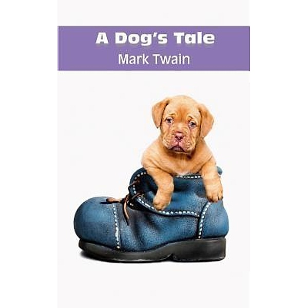 A DOG'S TALE / Best Mark Twain Books Bd.4, Mark Twain