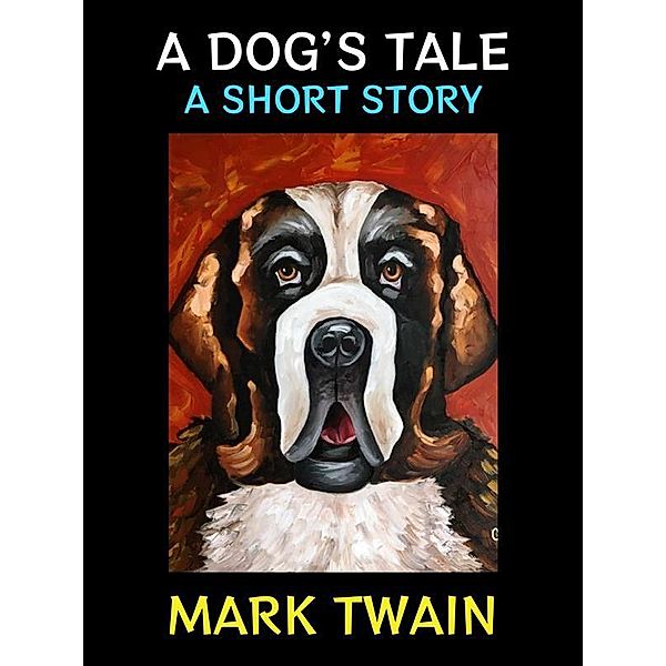 A Dog's Tale / Mark Twain Collection Bd.7, Mark Twain