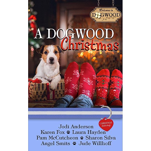 A Dogwood Christmas: A Sweet Romance Anthology (Dogwood Series) / Dogwood Series, Pam McCutcheon, Angel Smits, Jodi Anderson, Karen Fox, Laura Hayden, Jude Willhoff, Sharon Silva