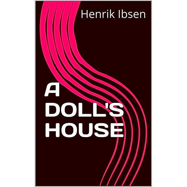 A DOLL'S house, Henrik Ibsen