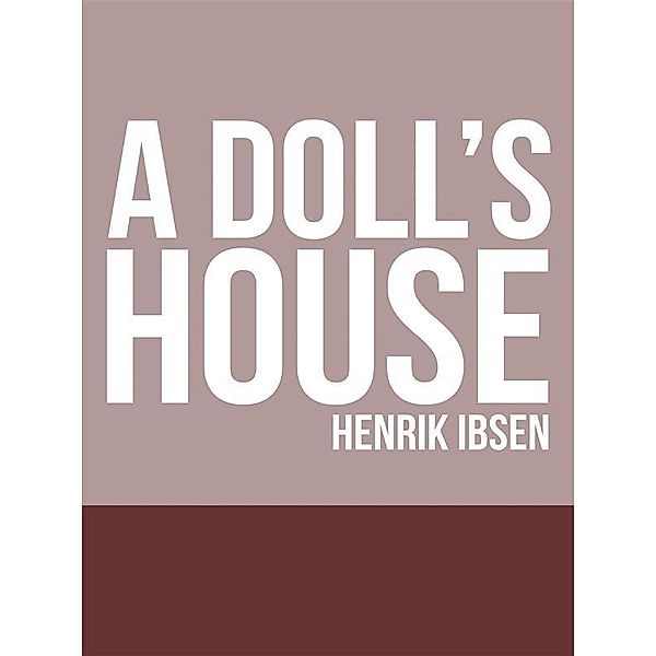 A Doll's House, Henrik Ibsen