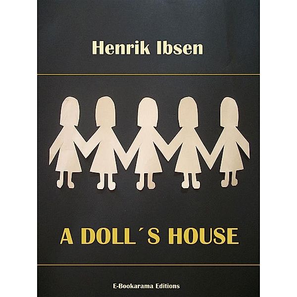 A Doll's House / E-Bookarama Classics, Henrik Ibsen