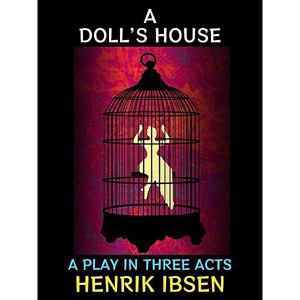 A Doll's House / Plays and Theatre Collection Bd.1, Henrik Ibsen