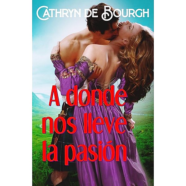 A donde nos lleve la pasión, Cathryn De Bourgh