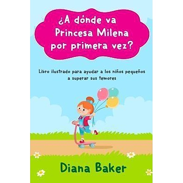 ¿A dónde va Princesa Milena por primera vez? / Devoción Total Editorial, Diana Baker