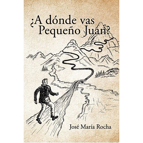 ¿A dónde vas Pequeño Juan?, José María Rocha