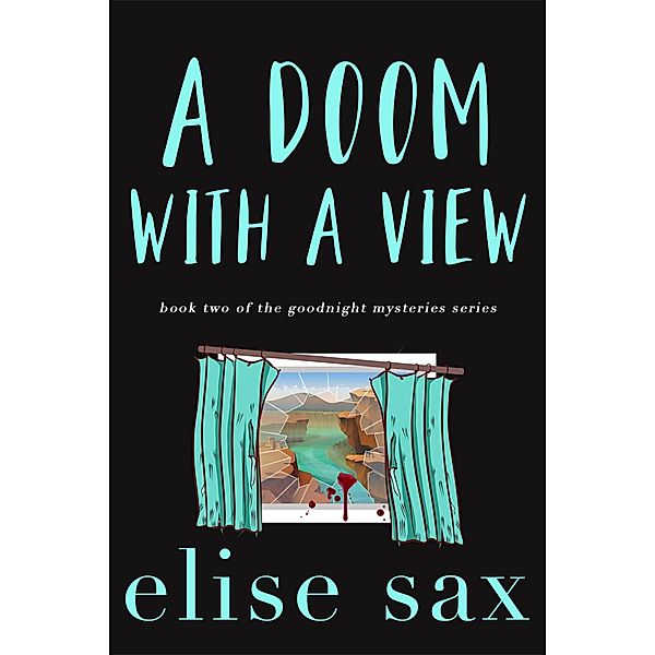 A Doom with a View (Goodnight Mysteries, #2) / Goodnight Mysteries, Elise Sax