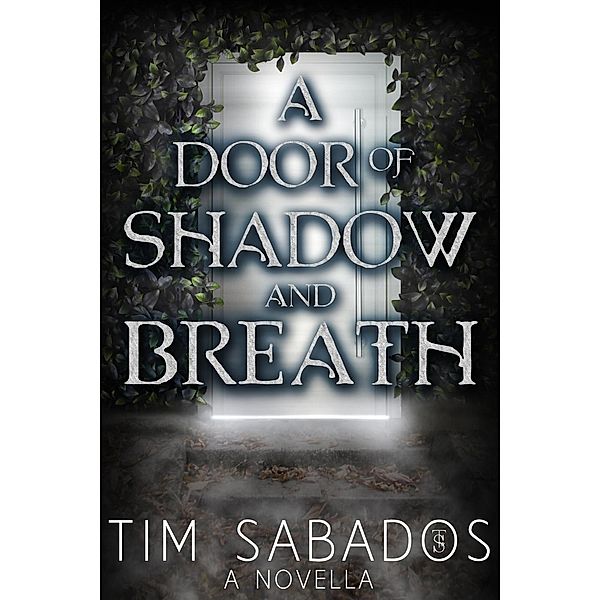A Door of Shadow and Breath, Tim Sabados