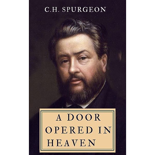A Door Opered In Heaven, Charles Spurgeon