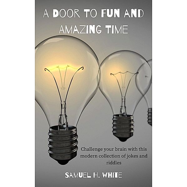 A Door To Fun And Amazing Time., Samuel H:White