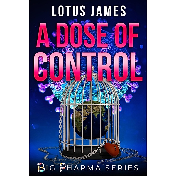A Dose of Control (Big Pharma Series, #3) / Big Pharma Series, Lotus James