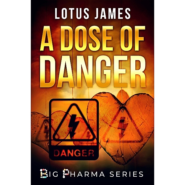 A Dose of Danger (Big Pharma Series, #0) / Big Pharma Series, Lotus James