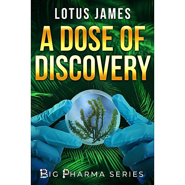 A Dose of Discovery (Big Pharma Series, #2) / Big Pharma Series, Lotus James