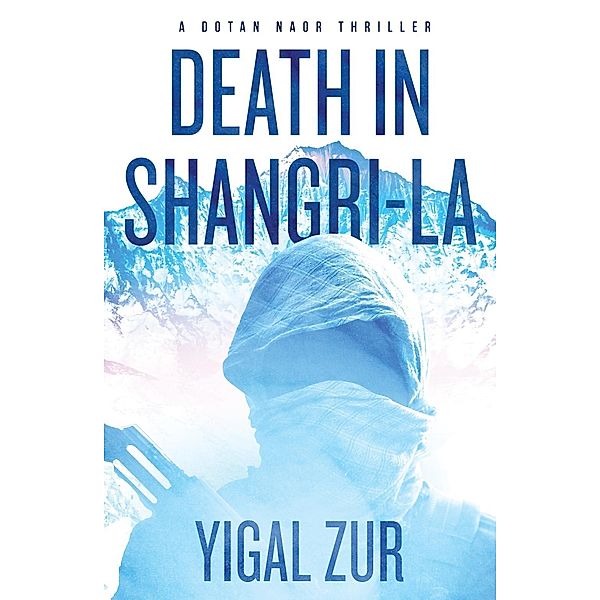 A Dotan Naor Thriller: 1 Death in Shangri-La, Yigal Zur