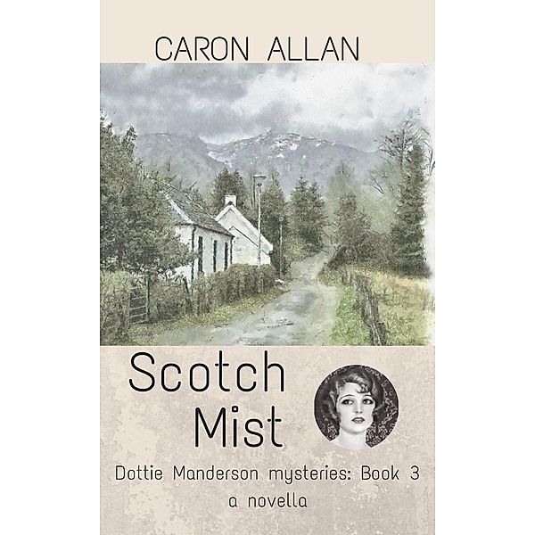 a Dottie Manderson mystery: Scotch Mist (a Dottie Manderson mystery, #3), Caron Allan