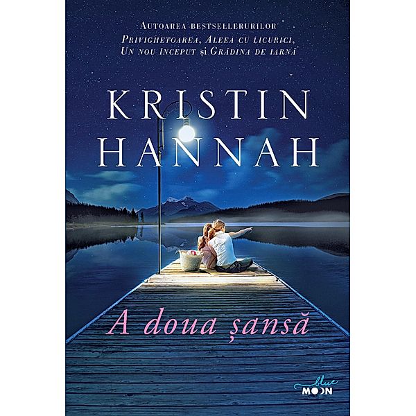 A doua ¿ansa / Blue Moon, Kristin Hannah