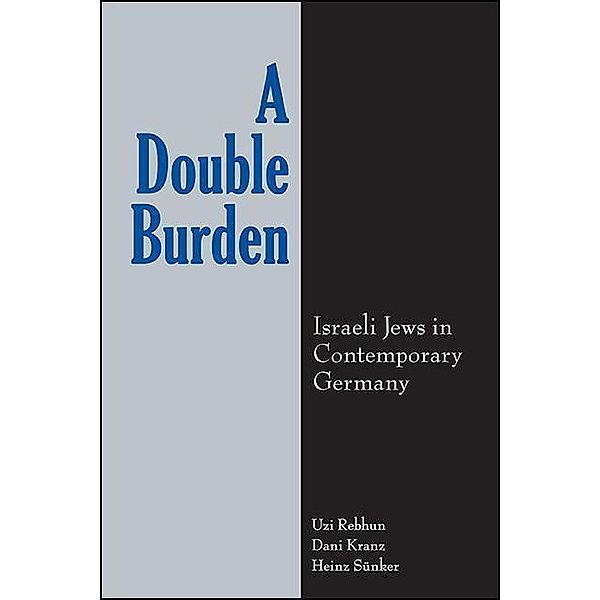 A Double Burden / SUNY series in National Identities, Uzi Rebhun, Dani Kranz, Heinz Sünker