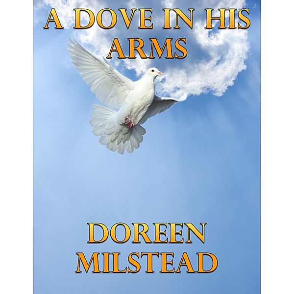 A Dove In His Arms, Doreen Milstead