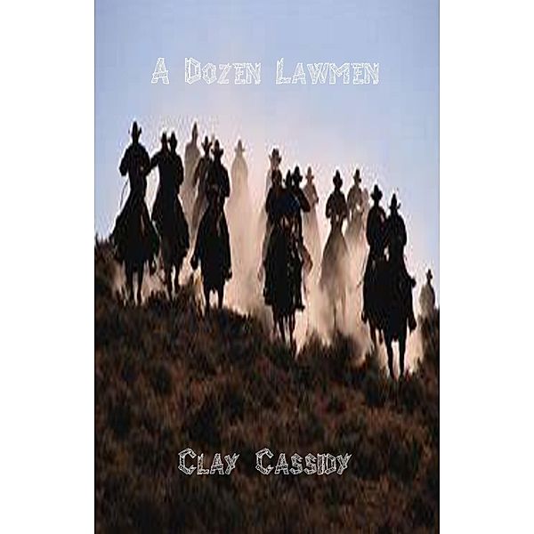 A Dozen Lawmen, Clay Cassidy