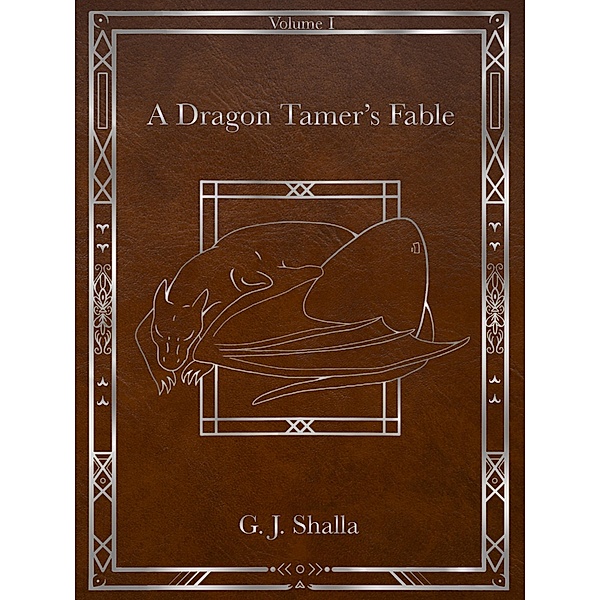 A Dragon Tamer's Fable / A Dragon Tamer's Fable, G. J. Shalla