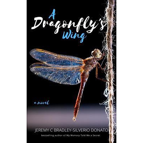 A Dragonfly's Wing / Eiffel Tower Press, Jeremy C Bradley-Silverio Donato