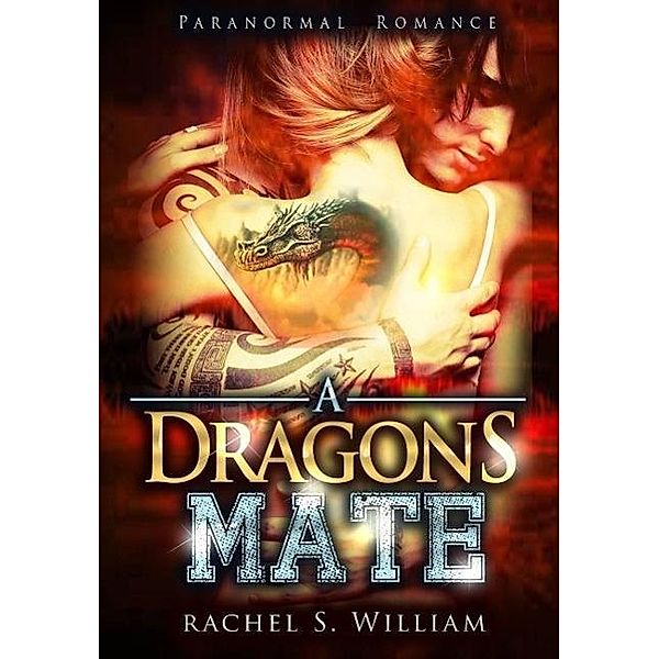 A Dragon's Mate, Rachel S. William