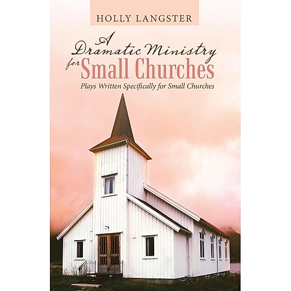 A Dramatic Ministry for Small Churches, Holly Langster