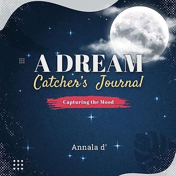 A DREAM CATCHER'S JOURNAL, Annala D'