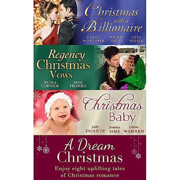 A Dream Christmas: Billionaire under the Mistletoe / Snowed in with Her Boss / A Diamond for Christmas / The Blanchland Secret / The Mistress of Hanover Square / A Baby Under the Tree / A Baby For Christmas / Her Christmas Hero / Mills & Boon, Carole Mortimer, Maisey Yates, Joss Wood, Nicola Cornick, Anne Herries, Judy Duarte, Joanna Sims, Linda Warren