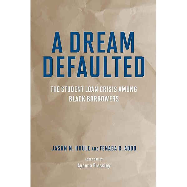 A Dream Defaulted, Jason N. Houle, Fenaba R. Addo