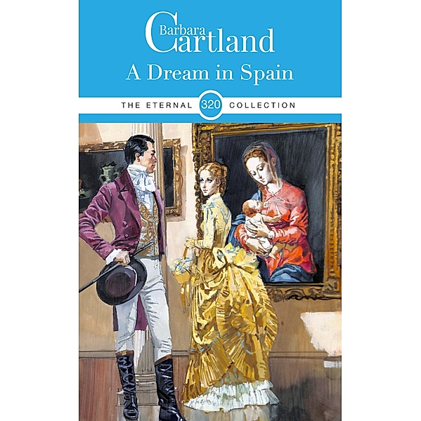 A Dream in Spain / The Eternal Collection Bd.320, Barbara Cartland