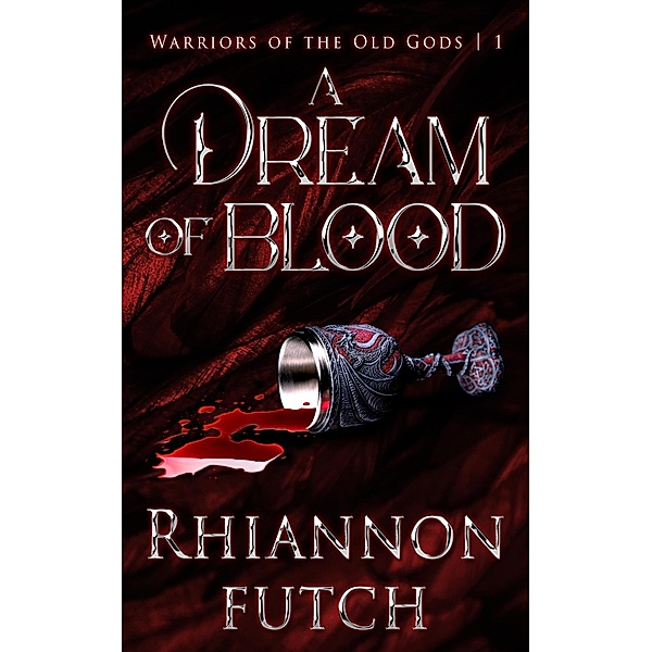 A Dream of Blood (Warriors of the Old Gods, #1) / Warriors of the Old Gods, Rhiannon Futch