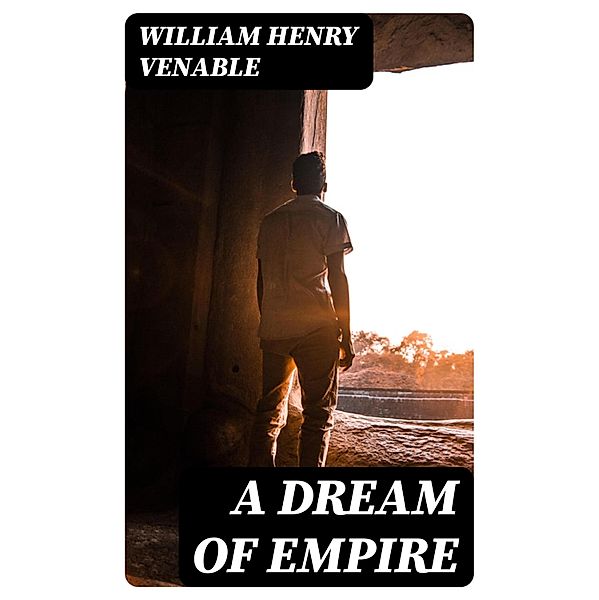 A Dream of Empire, William Henry Venable