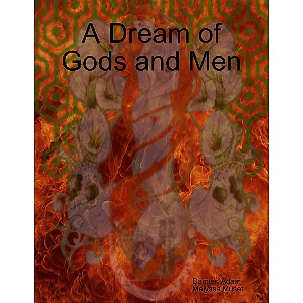 A Dream of Gods and Men, Damien Adam, Melyssa Musat