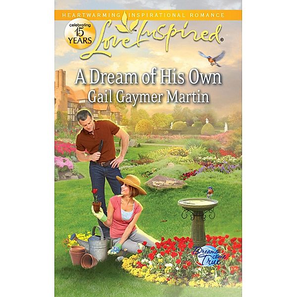 A Dream Of His Own (Mills & Boon Love Inspired) (Dreams Come True, Book 3), Gail Gaymer Martin