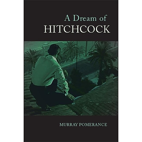 A Dream of Hitchcock, Murray Pomerance
