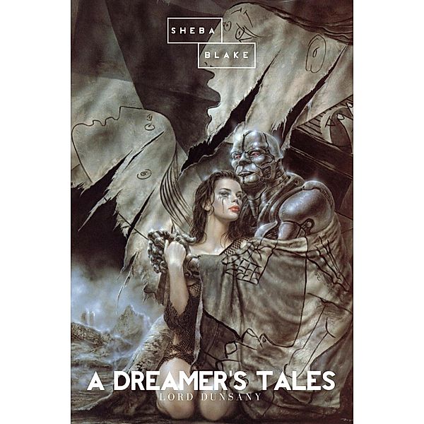 A Dreamer's Tales, Lord Dunsany, Sheba Blake