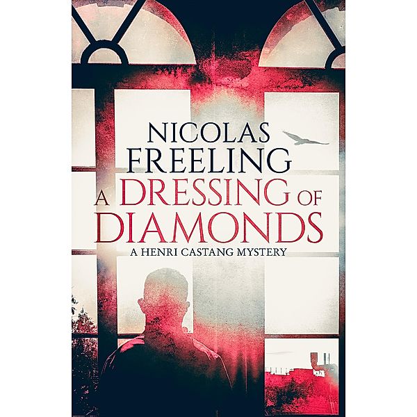 A Dressing of Diamonds / The Henri Castang Mysteries, Nicolas Freeling